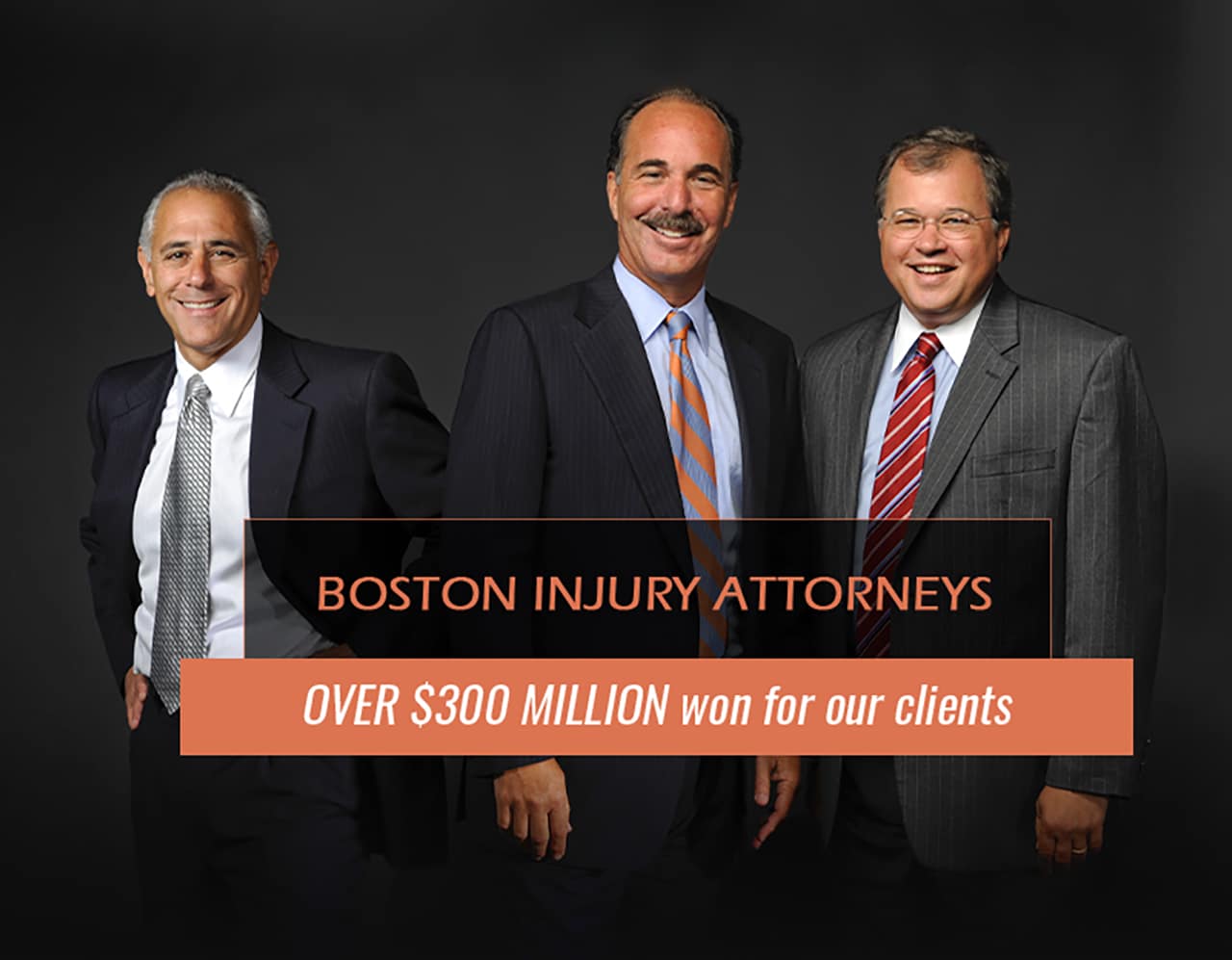 Boston Injury Attorneys - Over $300 Million won for our clients