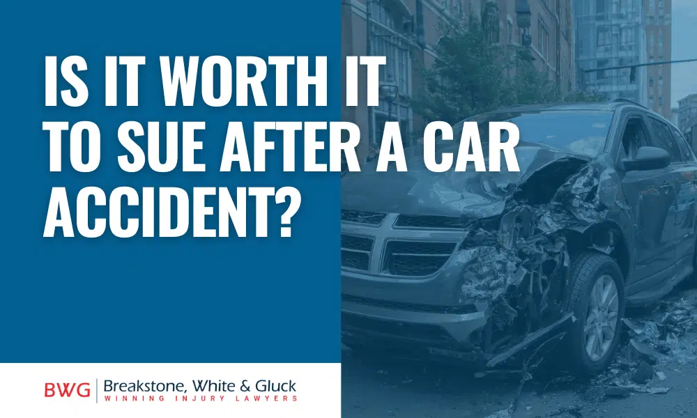 Is it Worth it to Sue After a Car Accident? Breakstone, Gluck, White